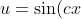 u=\sin(cx)